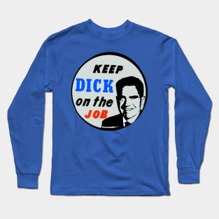 KEEP DICK ON THE JOB Long Sleeve T-Shirt